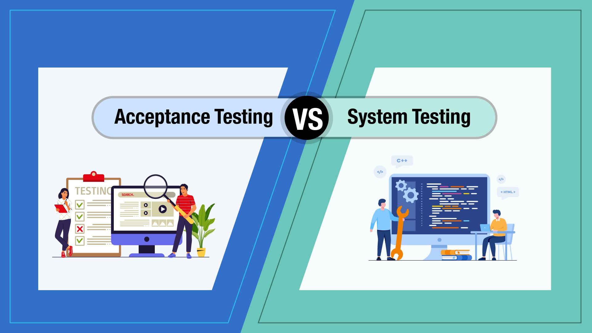 Acceptance Testing vs System Testing: Why do we need them?