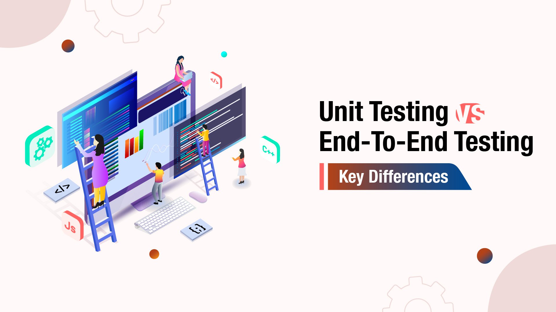 Unit Testing vs End-To-End Testing - Key Differences cover